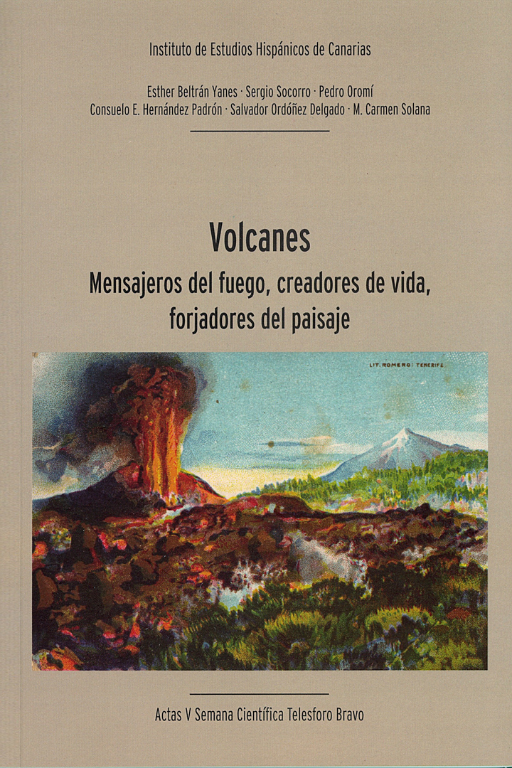 Volcanes: mensajeros del fuego, creadores de vida, forjadores del paisaje. Actas V Semana Científica Telesforo Bravo. 2010.