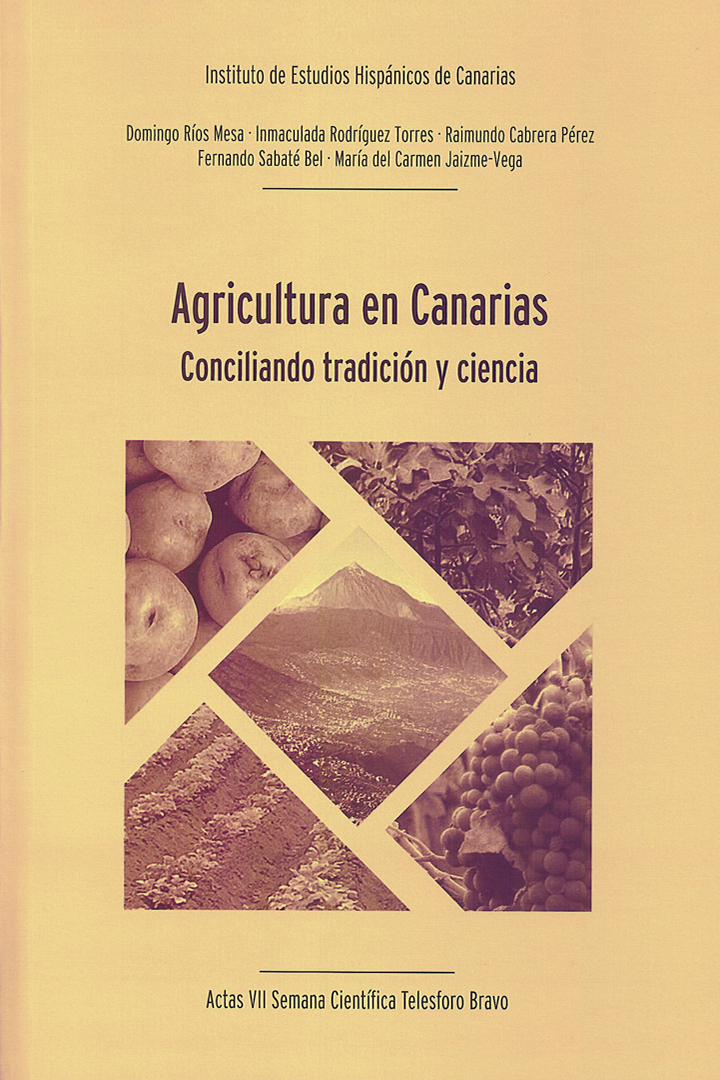 Agricultura en Canarias: conciliando tradición y ciencia. Actas de la VII Semana Científica Telesforo Bravo. 2012.