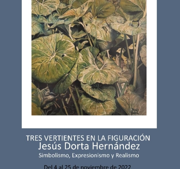 Exposición «Tres vertientes de la figuración (Simbolismo, Expresionismo y Realismo)», de Jesús Dorta Hernández (04/11/2022)