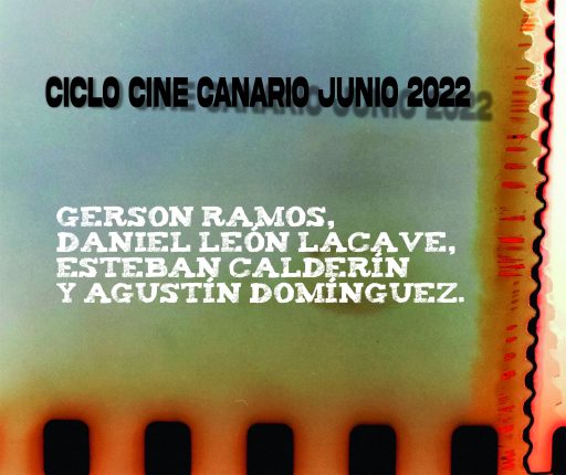 Ciclo de Cine Canario, proyección de cortometrajes y mediometrajes de los cineastas Gerson Ramos, Daniel León Lacave, Esteban Calderín y Agustín Domínguez.