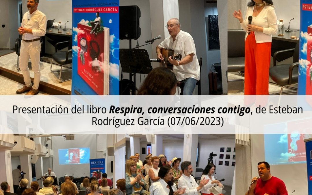 Presentación del libro ‘Respira, conversaciones contigo’, de Esteban Rodríguez García (07/06/2023)